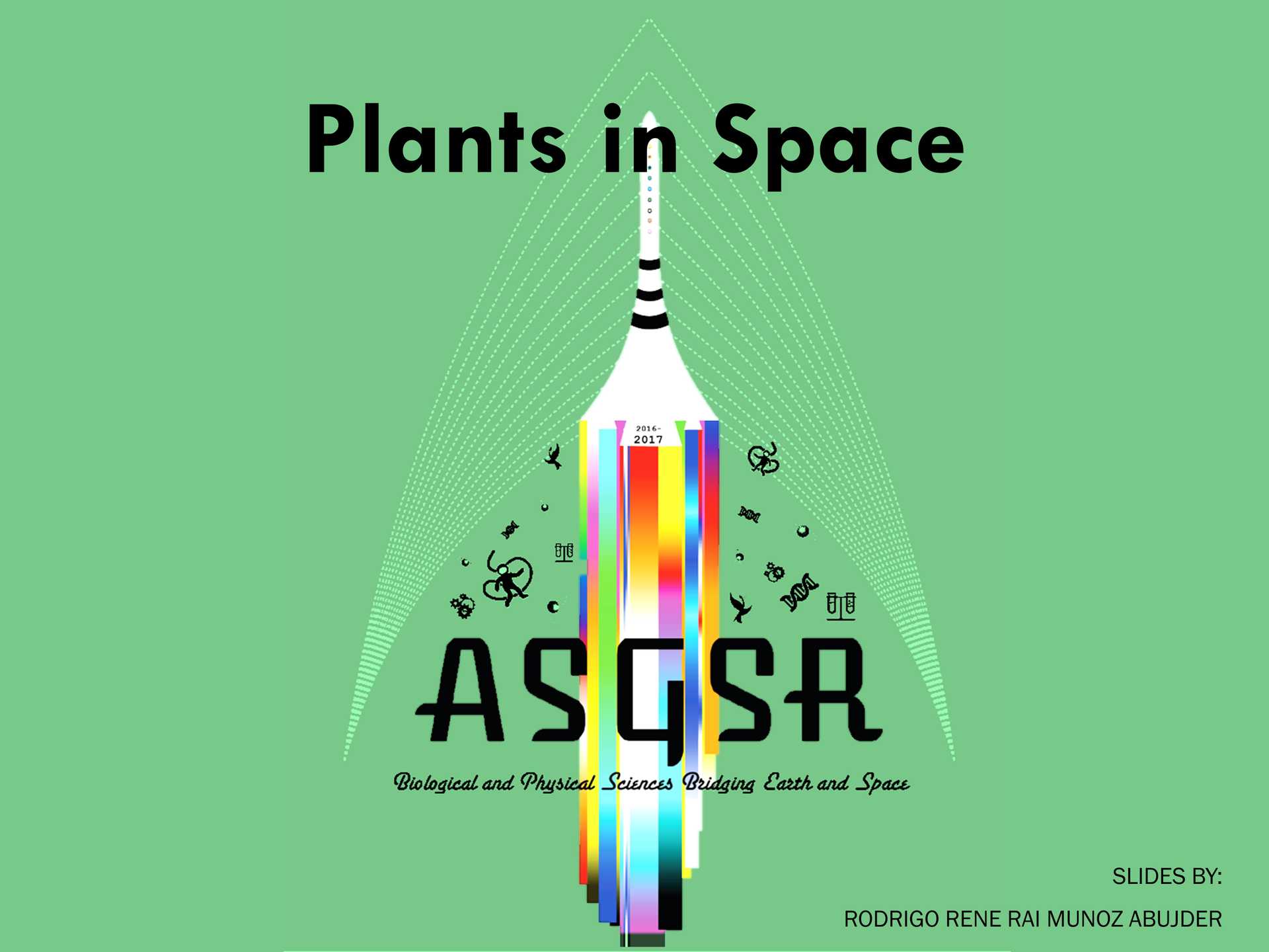 Plants in space.